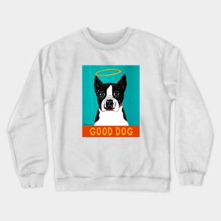 Stephen Huneck Good Dog Boston Terrier Funny Crewneck Sweatshirt